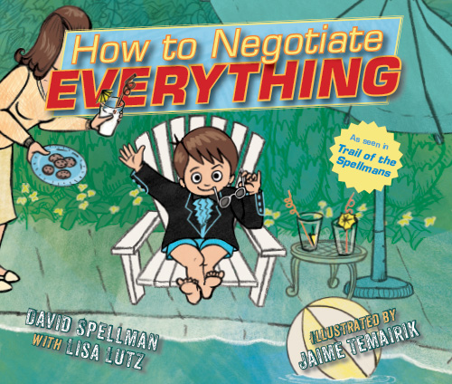 How to Negotiate Everything, by David Spellman with Lisa Lutz. Illustrated by Jaime Temairik